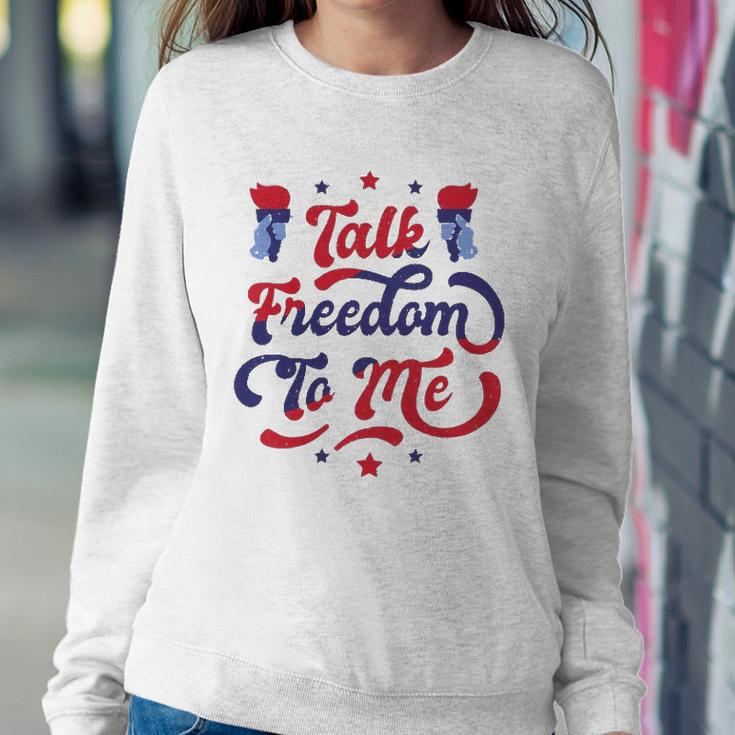 Talk Freedom To Me 4Th Of July Sweatshirt Gifts for Her