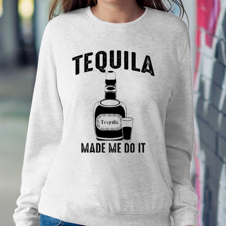 Tequila Made Me Do It Cute Funny Gift Sweatshirt Gifts for Her