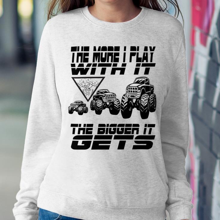 The More I Play With It The Bigger It Gets Play Big Sweatshirt Gifts for Her