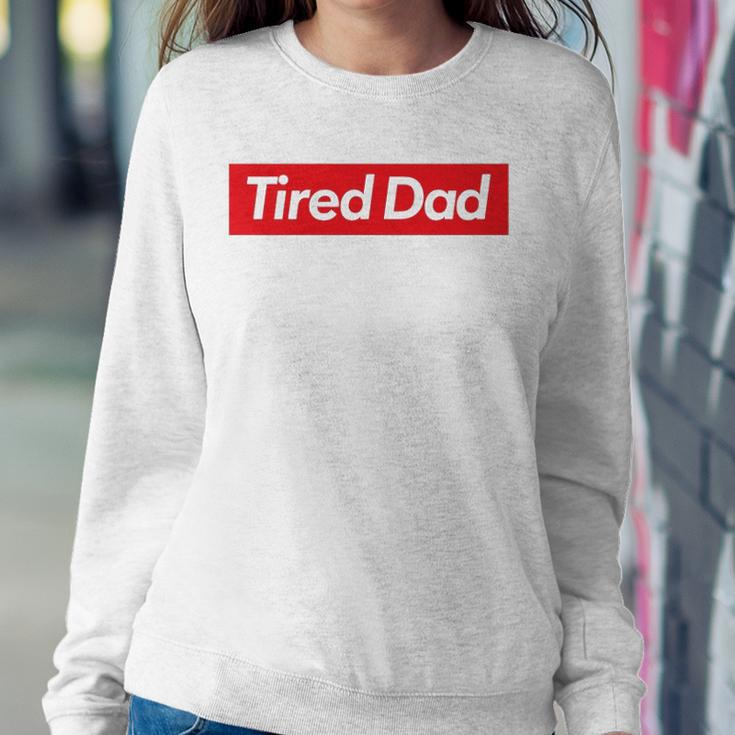 Tired Dad Fathers DaySweatshirt Gifts for Her