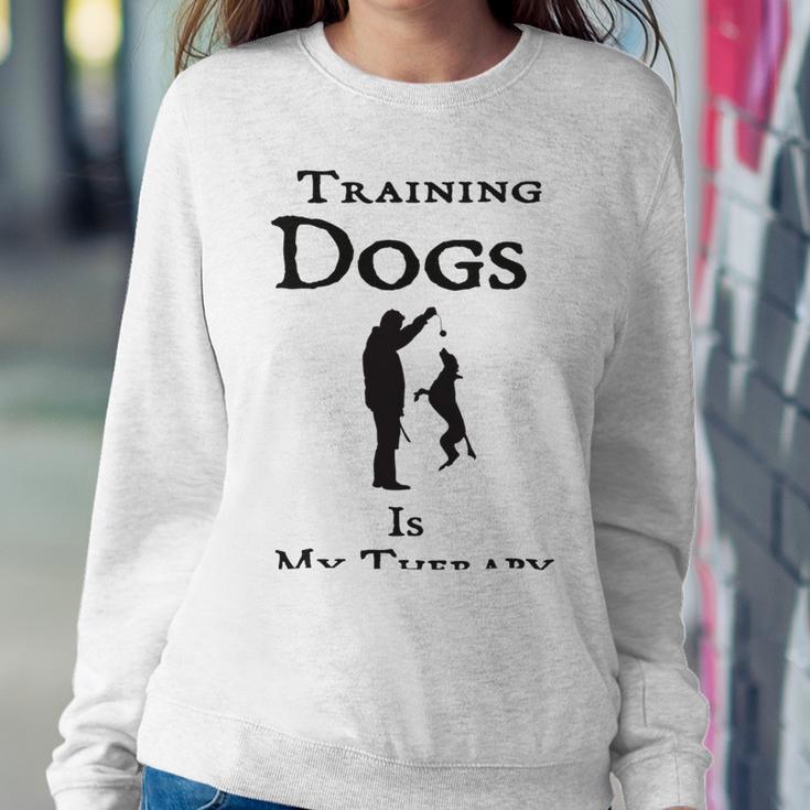 Training Dogs Is My Therapy Awesome Idea For Who Love Training Dogs Sweatshirt Gifts for Her