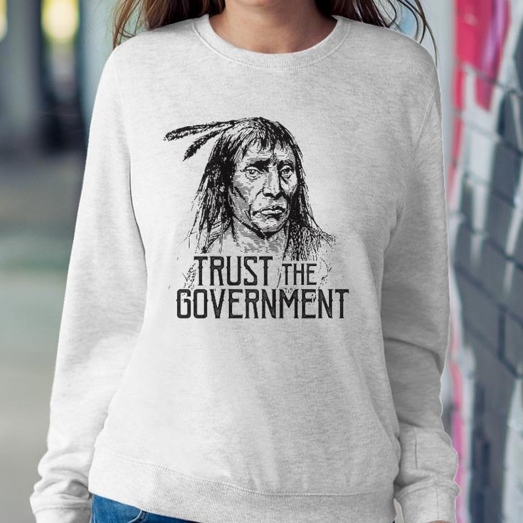 Trust The Government Native American Sweatshirt Gifts for Her