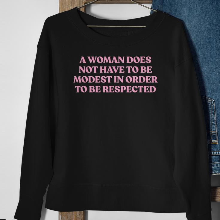 A Woman Does Not Have To Be Modest In Order To Be Respected Sweatshirt Gifts for Old Women