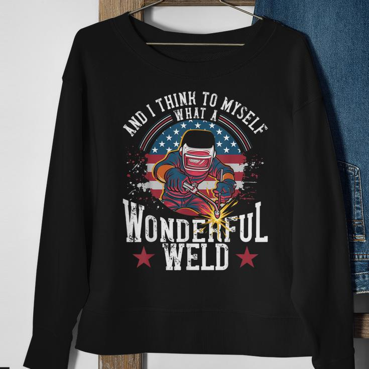 And I Think To Myself What A Wonderful Weld Welding Welder Sweatshirt Gifts for Old Women