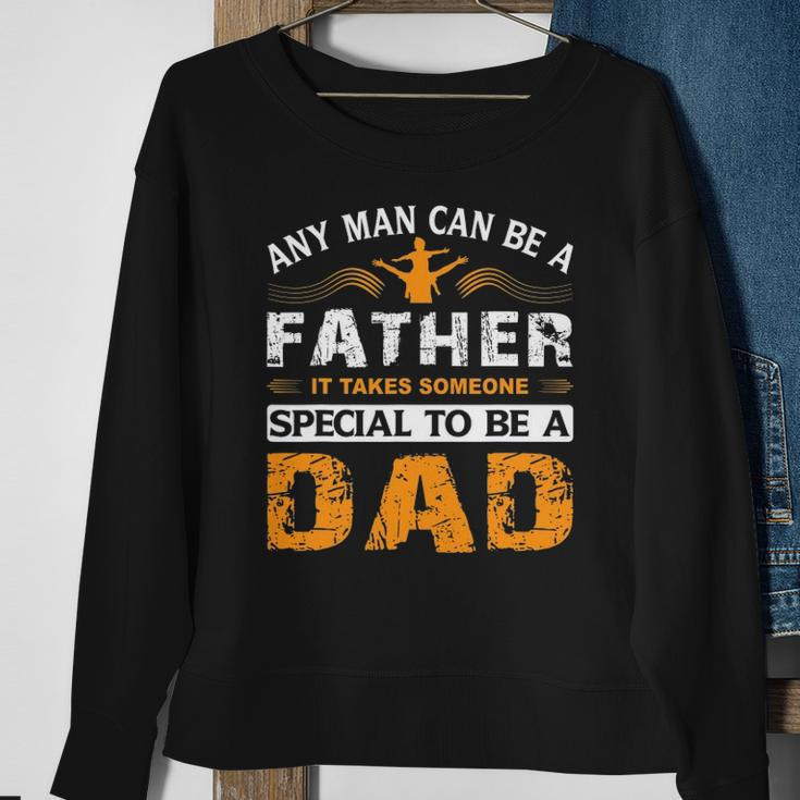 Any Man Can Be A Father For Fathers & Daddys Fathers Day Sweatshirt Gifts for Old Women