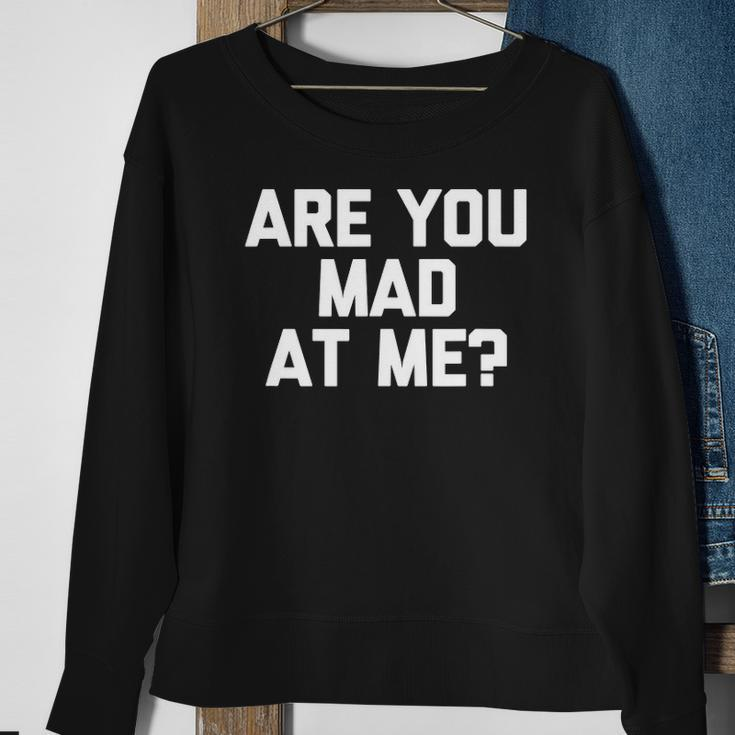 Are You Mad At Me Funny Saying Sarcastic Novelty Sweatshirt Gifts for Old Women