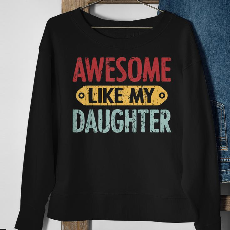 Awesome Like My Daughter Parents Day V2 Sweatshirt Gifts for Old Women