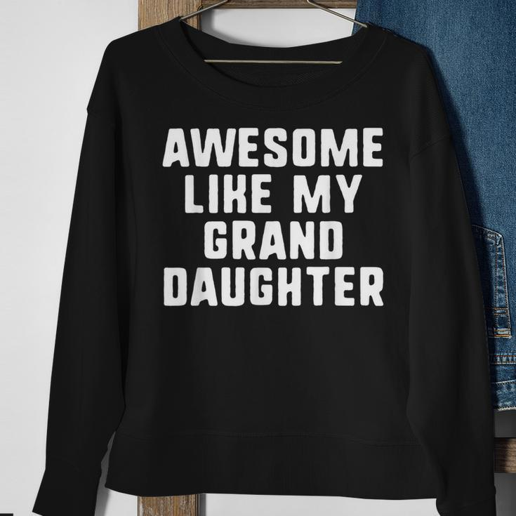 Awesome Like My Granddaughter Grandparents Cool Funny Sweatshirt Gifts for Old Women