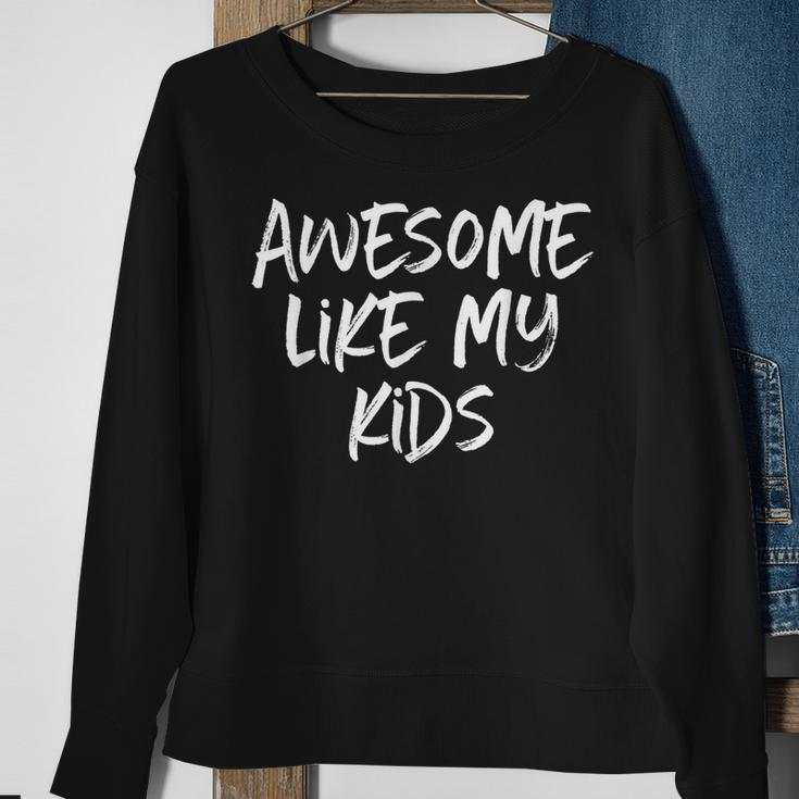 Awesome Like My Kids Mom Dad Gift Funny Sweatshirt Gifts for Old Women