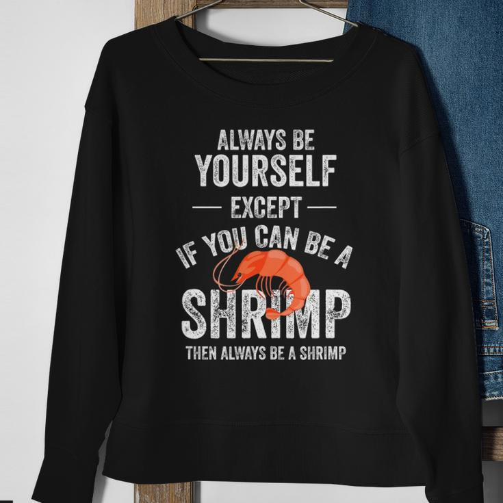 Be A Shrimp Coktail Seafood Sweatshirt Gifts for Old Women