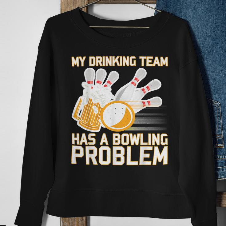 Beer Strike Dad My Drinking Team Has A Problem 116 Bowling Bowler Sweatshirt Gifts for Old Women