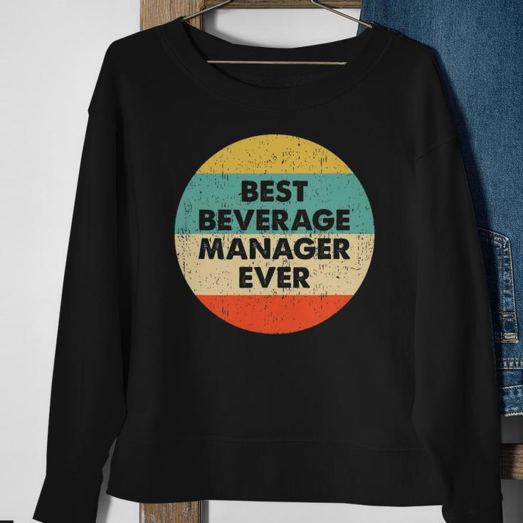 Beverage Manager Best Beverage Manager Ever Sweatshirt Gifts for Old Women