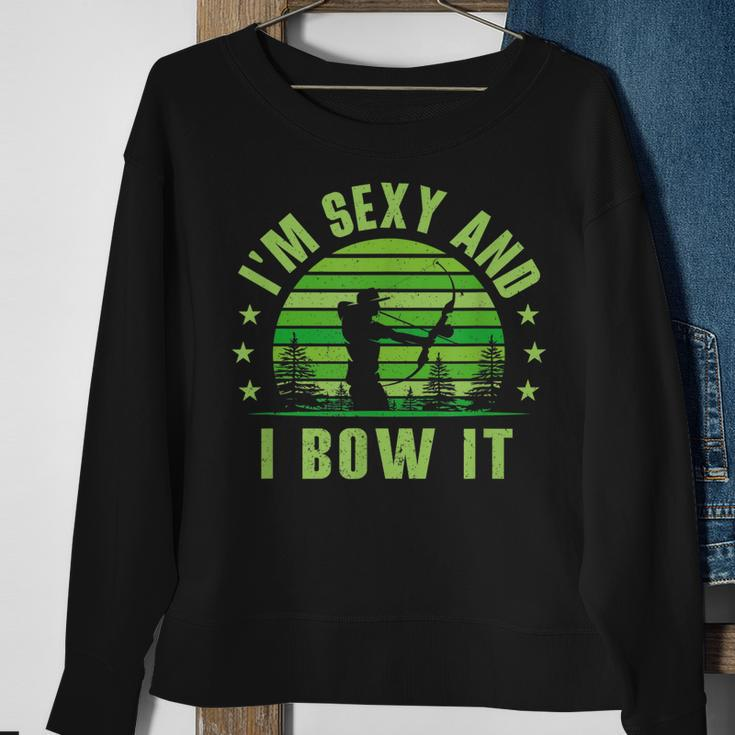 Bow Hunting - Archery  - Im Sexy And I Bow It Sweatshirt Gifts for Old Women