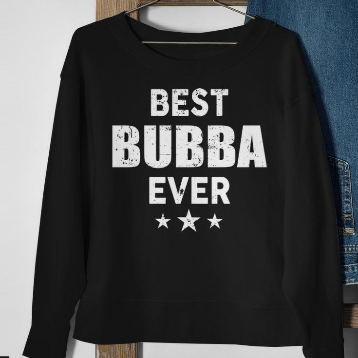 Bubba Grandpa Gift Best Bubba Ever Sweatshirt Gifts for Old Women