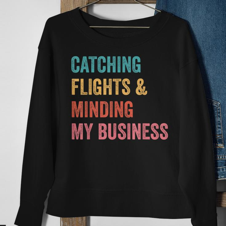 Catching Flights & Minding My Business Sweatshirt Gifts for Old Women