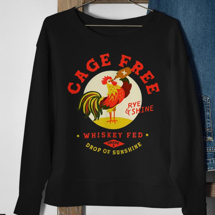 Chicken Chicken Cage Free Whiskey Fed Rye & Shine Rooster Funny Chicken V2 Sweatshirt Gifts for Old Women