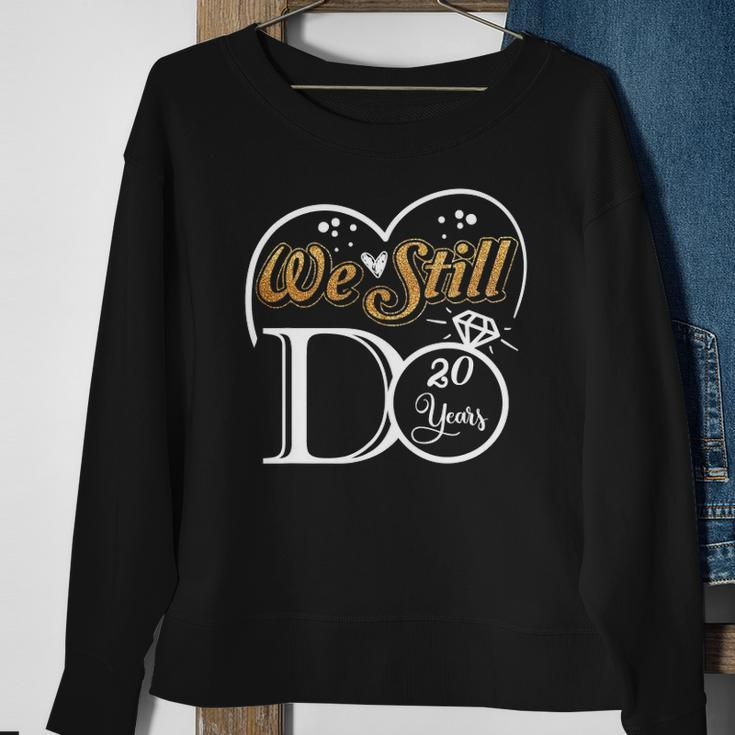 Couple Wedding Anniversary We Still Do 20 Years Married Gift Sweatshirt Gifts for Old Women
