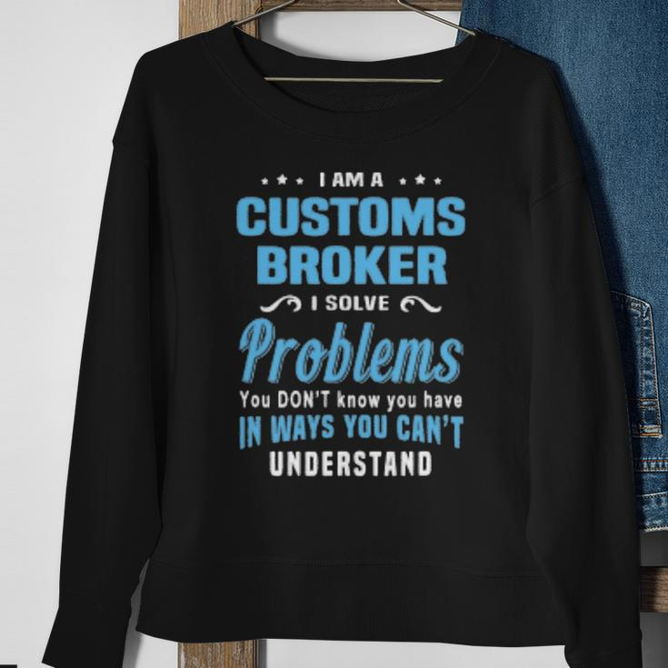 Customs Broker Customs House Brokerages Sweatshirt Gifts for Old Women