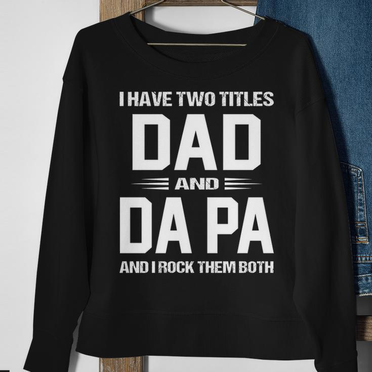Da Pa Grandpa Gift I Have Two Titles Dad And Da Pa Sweatshirt Gifts for Old Women