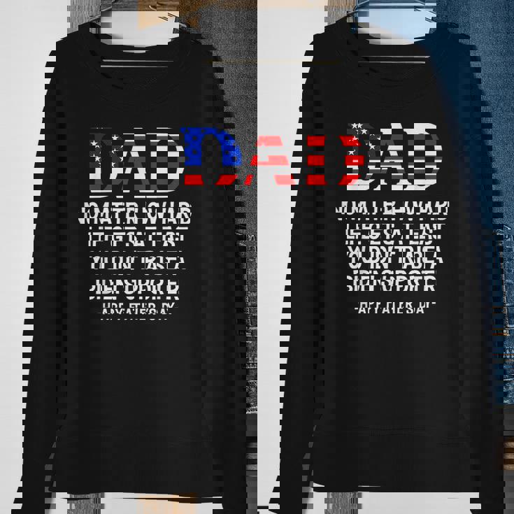 Dad Fathers Day At Least You Didnt Raise A Biden Supporter Sweatshirt Gifts for Old Women Dad Fathers Day At Least You Didnt Raise A Biden Supporter Sweatshirt Gifts for Old Women