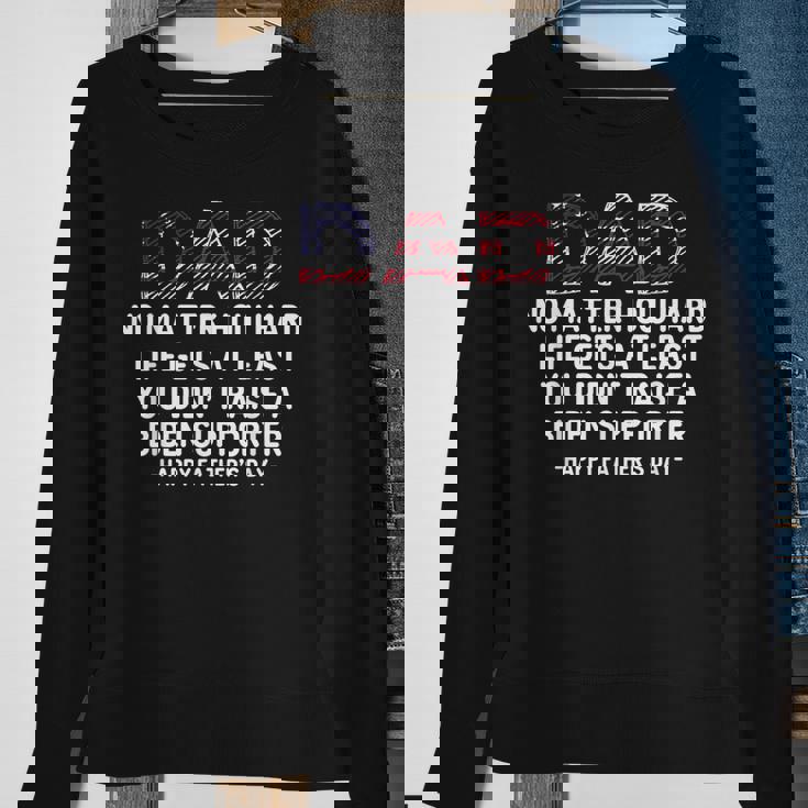 Dad Happy Fathers Day No Matter How Hard Life Gets At Least Sweatshirt Gifts for Old Women Dad Happy Fathers Day No Matter How Hard Life Gets At Least Sweatshirt Gifts for Old Women