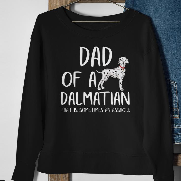Dad Of A Dalmatian That Is Sometimes An Asshole Funny Gift Sweatshirt Gifts for Old Women