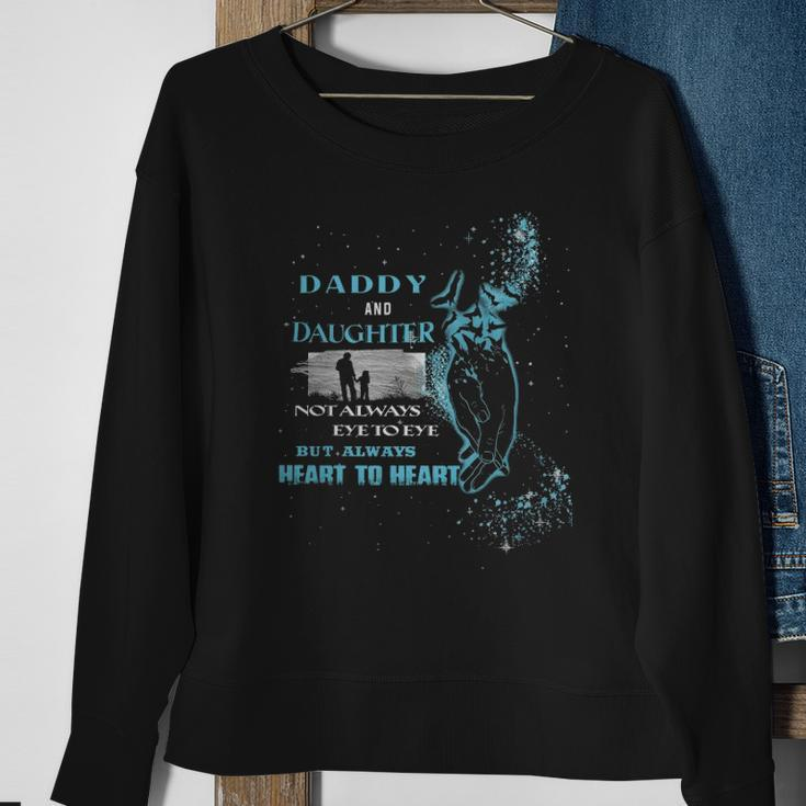 Daddy And Daughter Not Always Eye To Eye But Always Heart To Heart Sweatshirt Gifts for Old Women