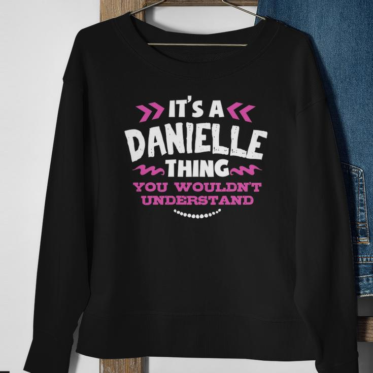 Danielle Personalized Gift Its A Danielle Thing Custom Sweatshirt Gifts for Old Women