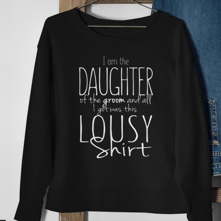 Daughter Of The Groom Wedding Gift Bridal Party Lousy Tee Sweatshirt Gifts for Old Women