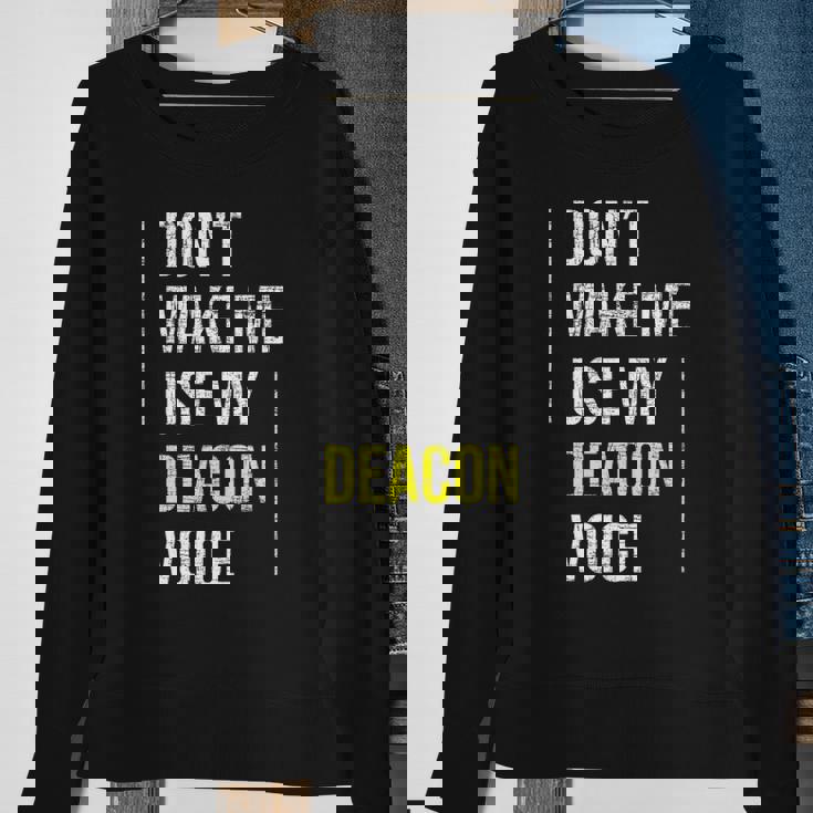 Dont Make Me Use My Deacon Voice - Church Minister Catholic Sweatshirt Gifts for Old Women