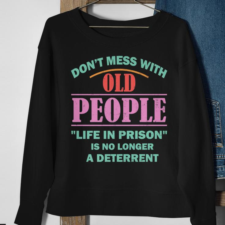 Dont Mess With Old People Funny Saying Prison Vintage Gift Sweatshirt Gifts for Old Women