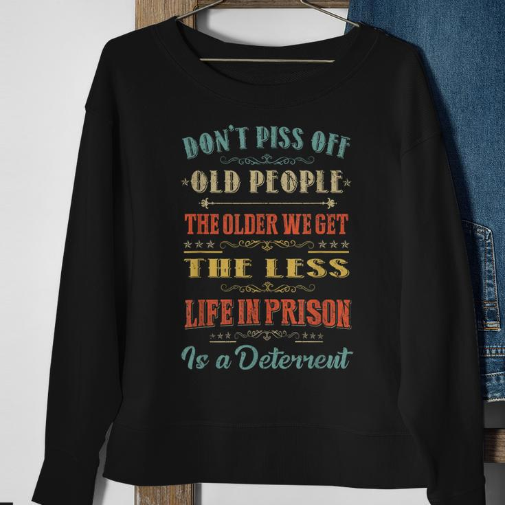 Dont Piss Off Old People Funny Gag Gifts For Elderly People Sweatshirt Gifts for Old Women