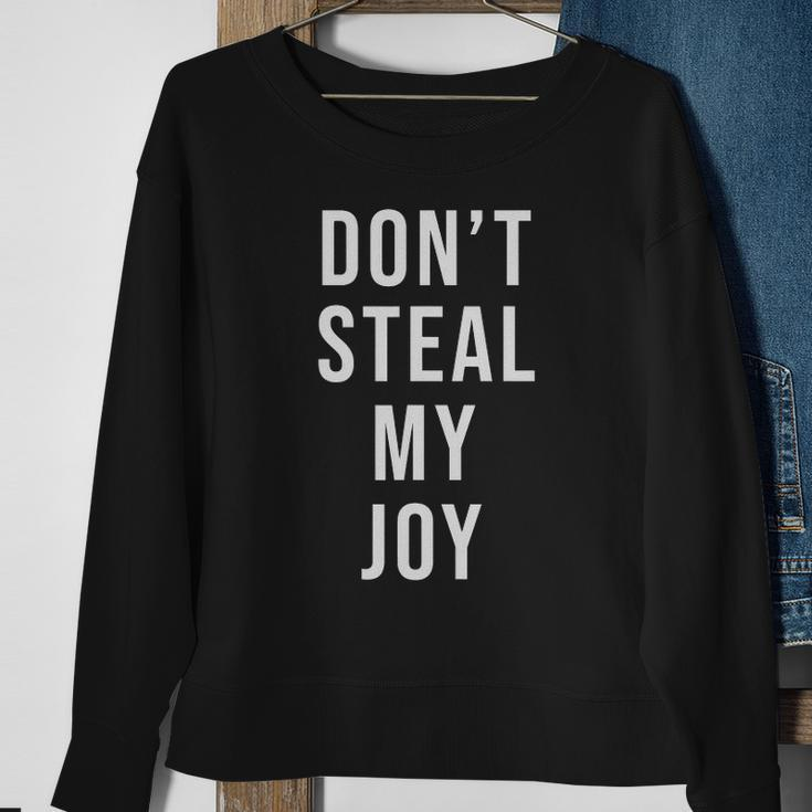 Dont Steal My Joy Kindergarten For Teacher And Kids Sweatshirt Gifts for Old Women