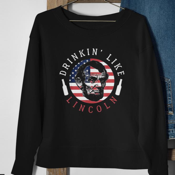 Drinkin Like Lincoln Gift Men Women Friends Sweatshirt Gifts for Old Women