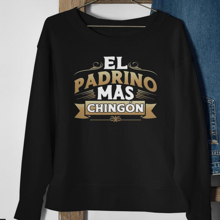 El Padrino Mas Chingon Mexican Godfather Funny Padre Quote Sweatshirt Gifts for Old Women