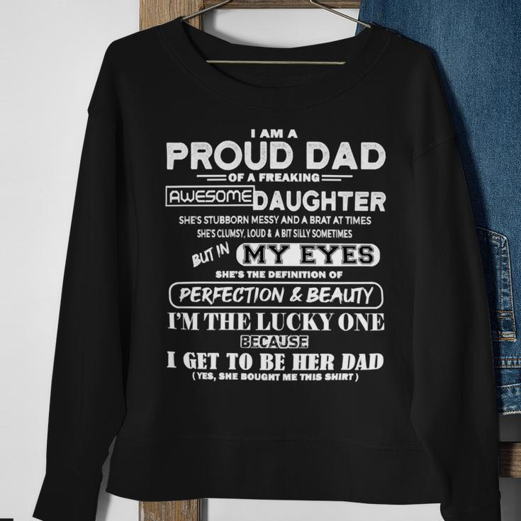Father Grandpa I Am A Proud Dad Of A Freaking Awesome Daughter406 Family Dad Sweatshirt Gifts for Old Women