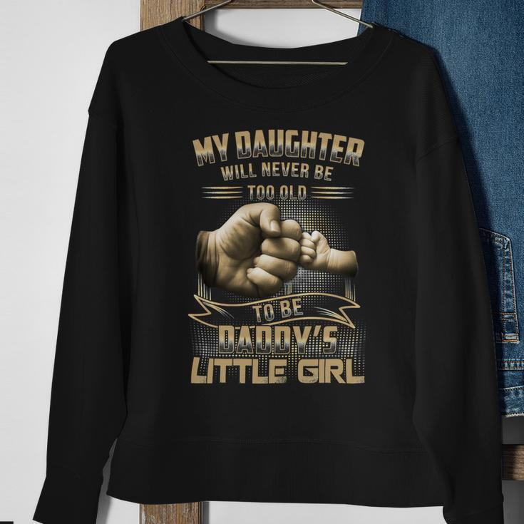 Father Grandpa My Daughter Will Never Be Too Old To Be Daddys Little Girl 61 Family Dad Sweatshirt Gifts for Old Women