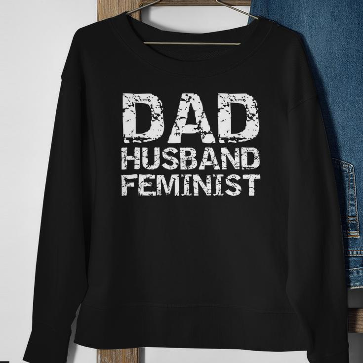 Feminist Dad Quote Fathers Day Gift Dad Husband Feminist Sweatshirt Gifts for Old Women