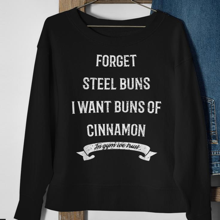 Forget Sl Buns I Want Buns Of Cinnamon Funny Sweatshirt Gifts for Old Women