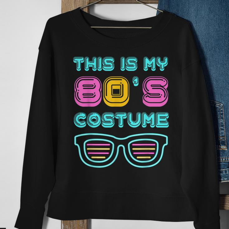 Funny 80S Lovers 1980S Party Retro This Is My 80S Costume Sweatshirt Gifts for Old Women