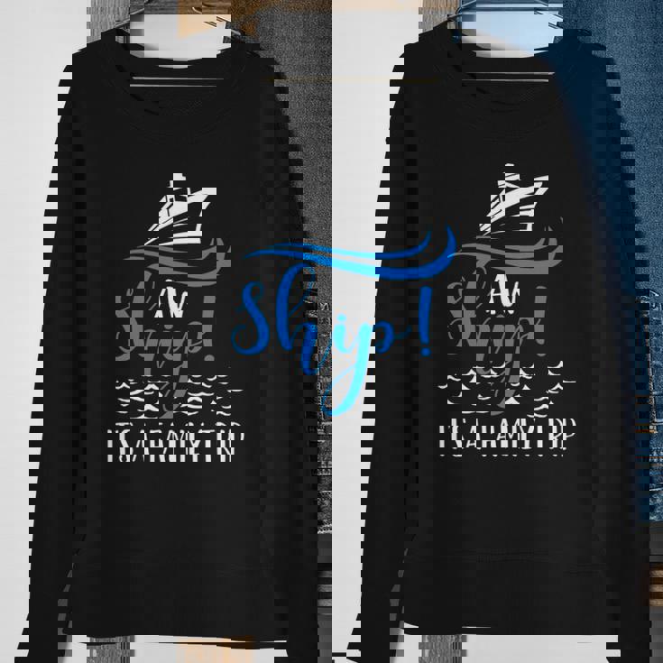 Funny Cruise Vacation - Aw Ship Its A Family Trip Sweatshirt Gifts for Old Women