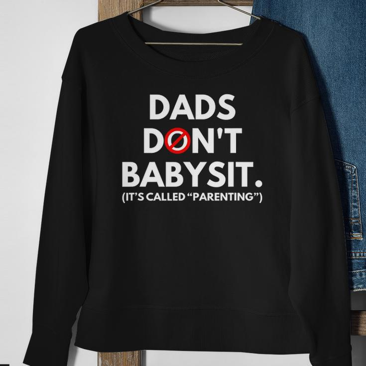 Funny Dads Dont Babysit Its Called Parenting Sweatshirt Gifts for Old Women