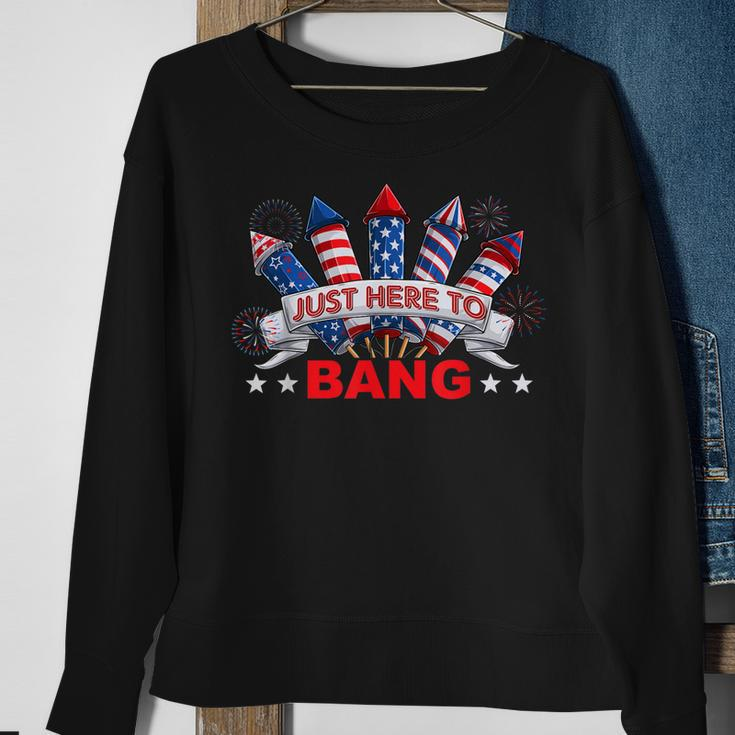 Funny Im Just Here To Bang 4Th Of July Mens Womens Kids Sweatshirt Gifts for Old Women