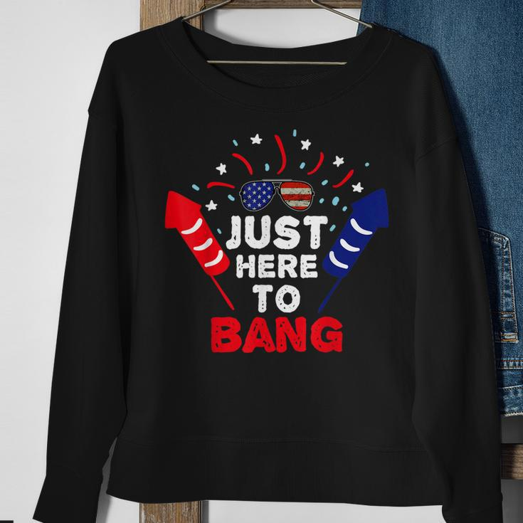 Funny Patriotic Im Just Here To Bang 4Th Of July Fireworks Sweatshirt Gifts for Old Women
