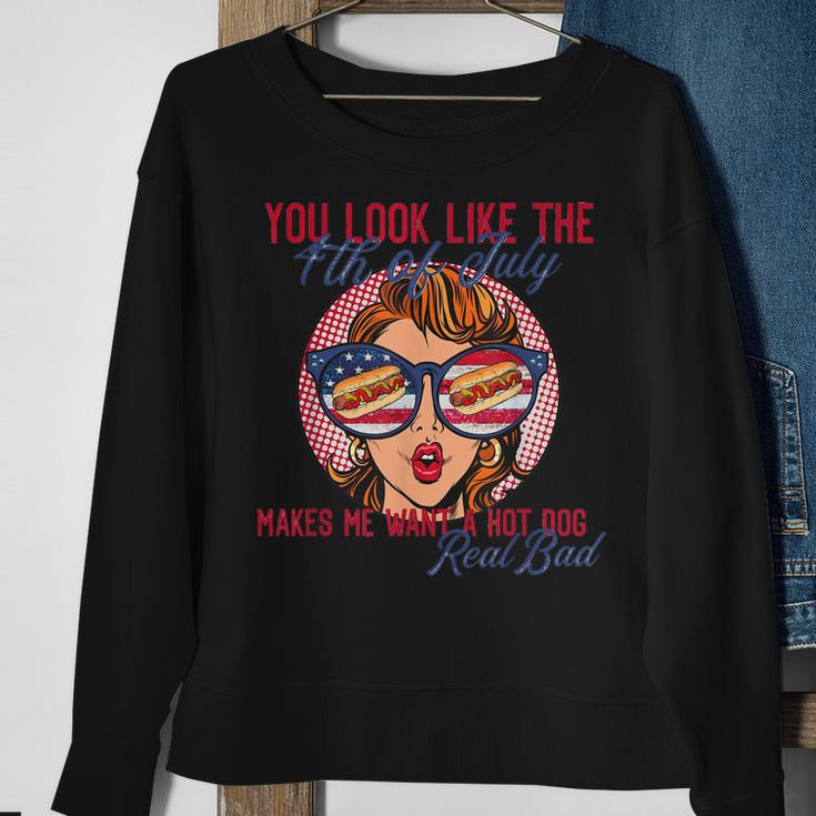 Funny You Look Like The 4Th Of July Makes Me Want A Hot Dog Sweatshirt Gifts for Old Women
