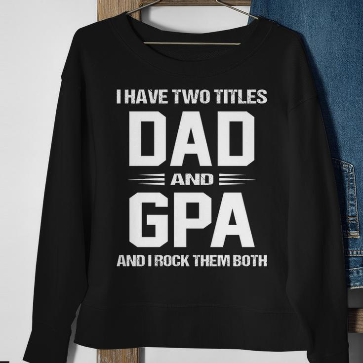 G Pa Grandpa Gift I Have Two Titles Dad And G Pa V2 Sweatshirt Gifts for Old Women