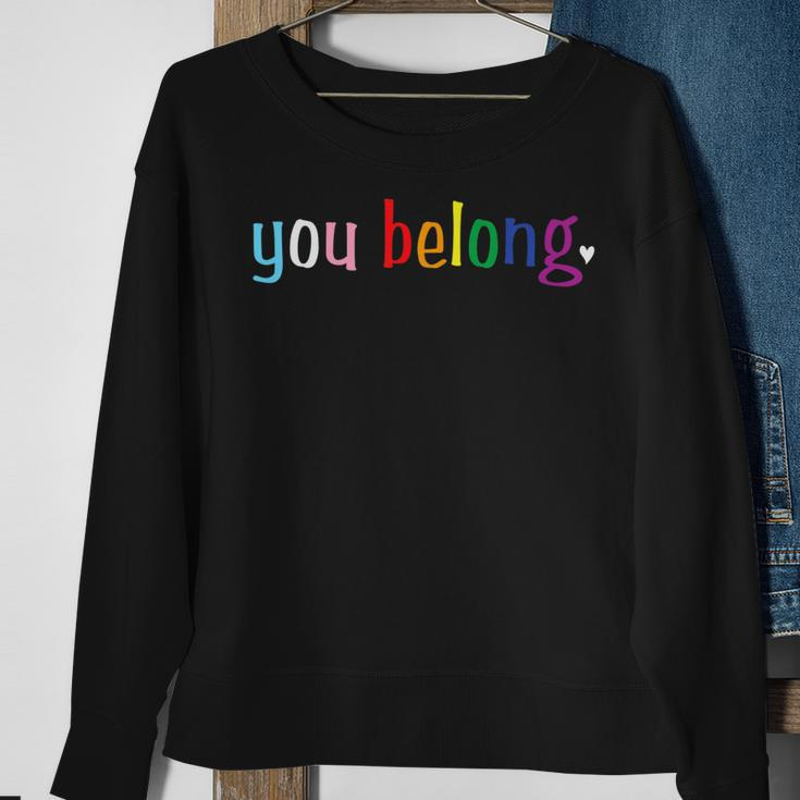 Gay Pride Design With Lgbt Support And Respect You Belong Sweatshirt Gifts for Old Women