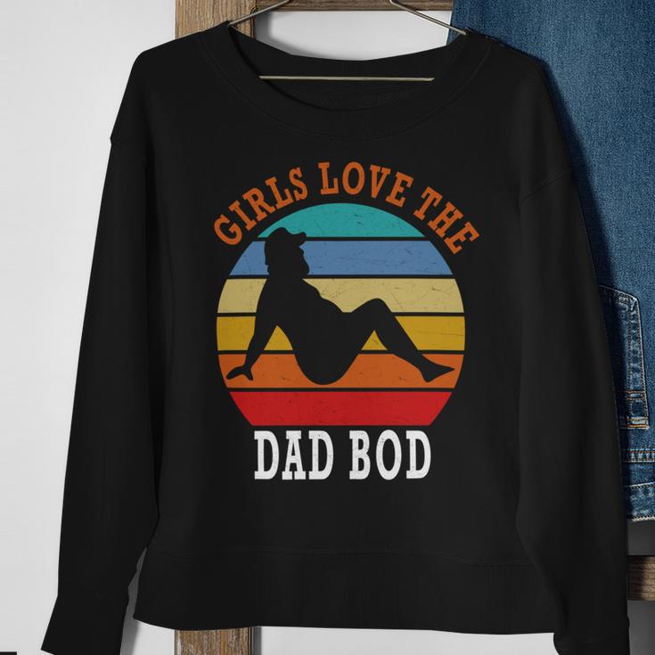 Girls Love The Dad Bod Sweatshirt Gifts for Old Women