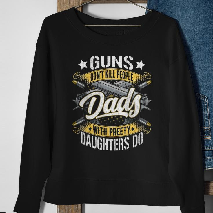 Guns Dont Kill People Dads With Pretty Daughters Do Active Sweatshirt Gifts for Old Women