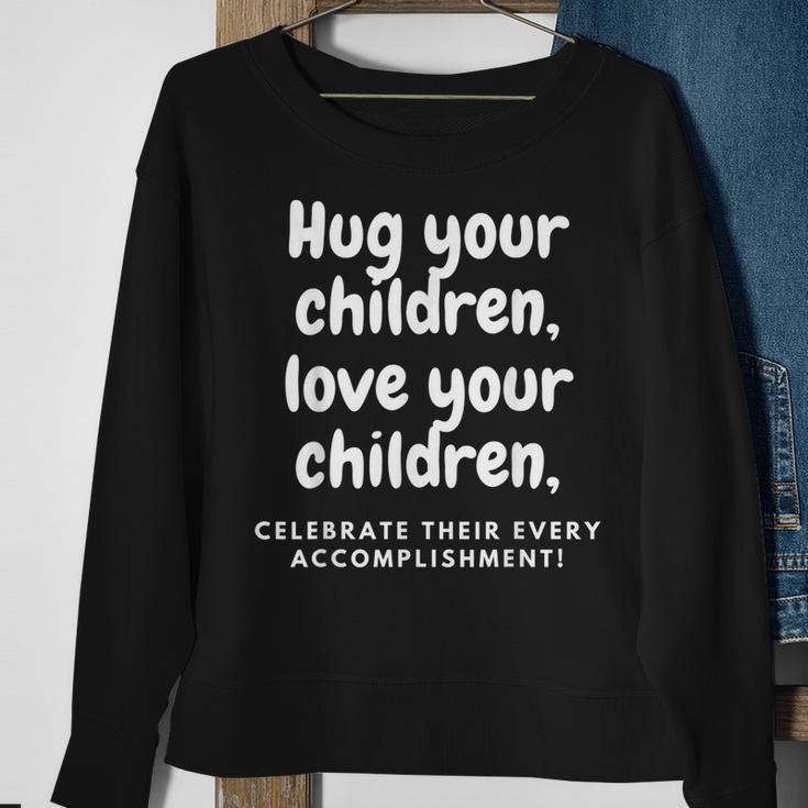 Hug Your Children Sweatshirt Gifts for Old Women